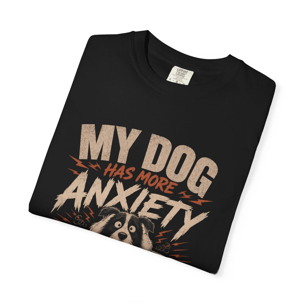 Dog Anxiety T-Shirt — “My Dog Has More Anxiety Than Me” Cute Rescue Pet Tee