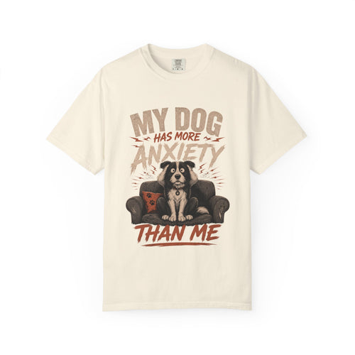 Dog Anxiety T-Shirt — “My Dog Has More Anxiety Than Me” Cute Rescue Pet Tee