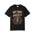 Dog Anxiety T-Shirt — “My Dog Has More Anxiety Than Me” Cute Rescue Pet Tee