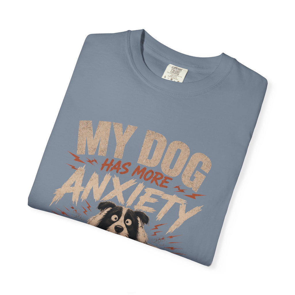 Dog Anxiety T-Shirt — “My Dog Has More Anxiety Than Me” Cute Rescue Pet Tee