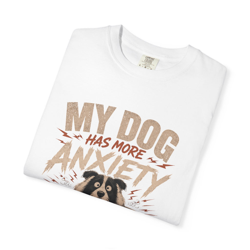 Dog Anxiety T-Shirt — “My Dog Has More Anxiety Than Me” Cute Rescue Pet Tee